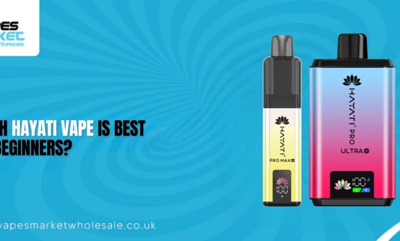 Which Hayati Vape is best for beginners? hayati vape